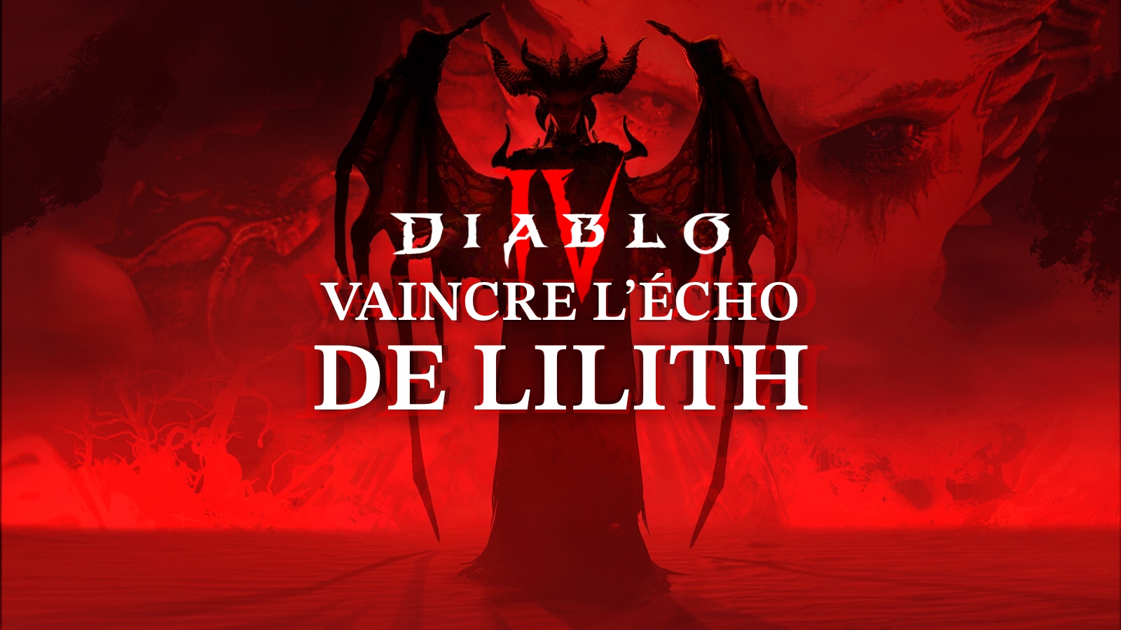 Diablo IV - Guide : Comment vaincre l'Echo de Lilith niveau 100