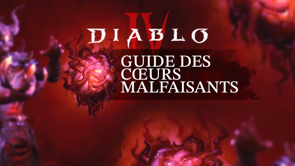Diablo IV – Saison 1 : Guide des Cœurs Malfaisants, tout savoir de la mécanique saisonnière