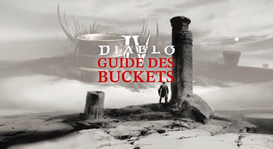 Diablo IV : Guide des buckets ou comment exploser son compteur de dégât
