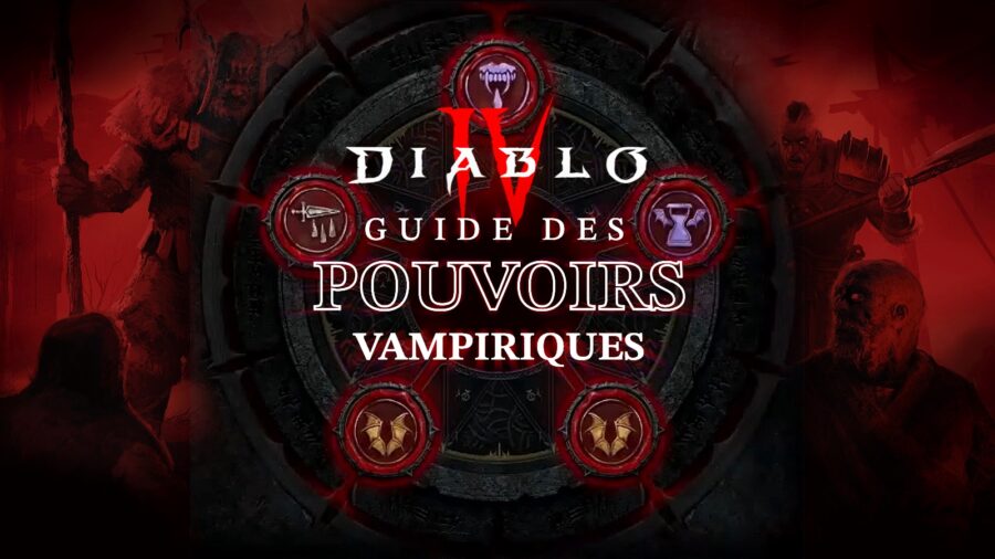 Diablo IV – Saison 2 : Guide complet des pouvoirs vampiriques (Fonctionnement, pacte, liste…)