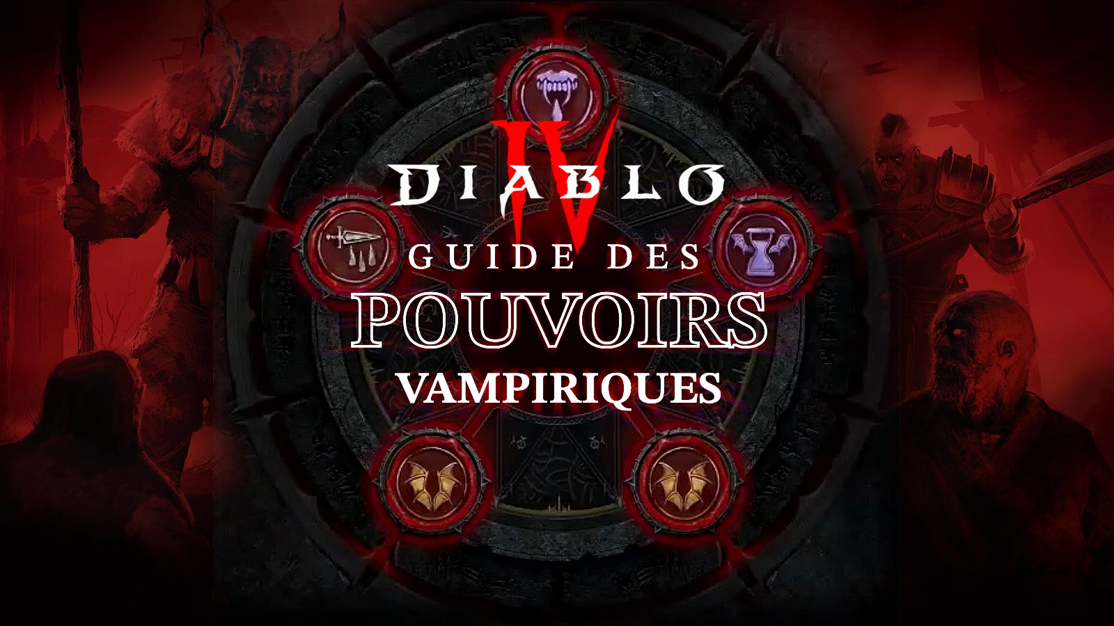 Diablo IV - Saison 2 Guide complet des pouvoirs vampiriques (Fonctionnement, pacte, liste...)