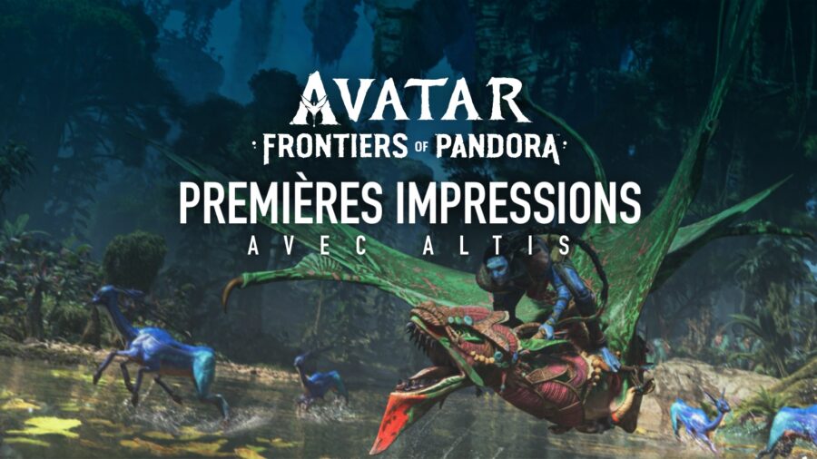 Avatar Frontiers of Pandora : Nos première impressions avec Altis