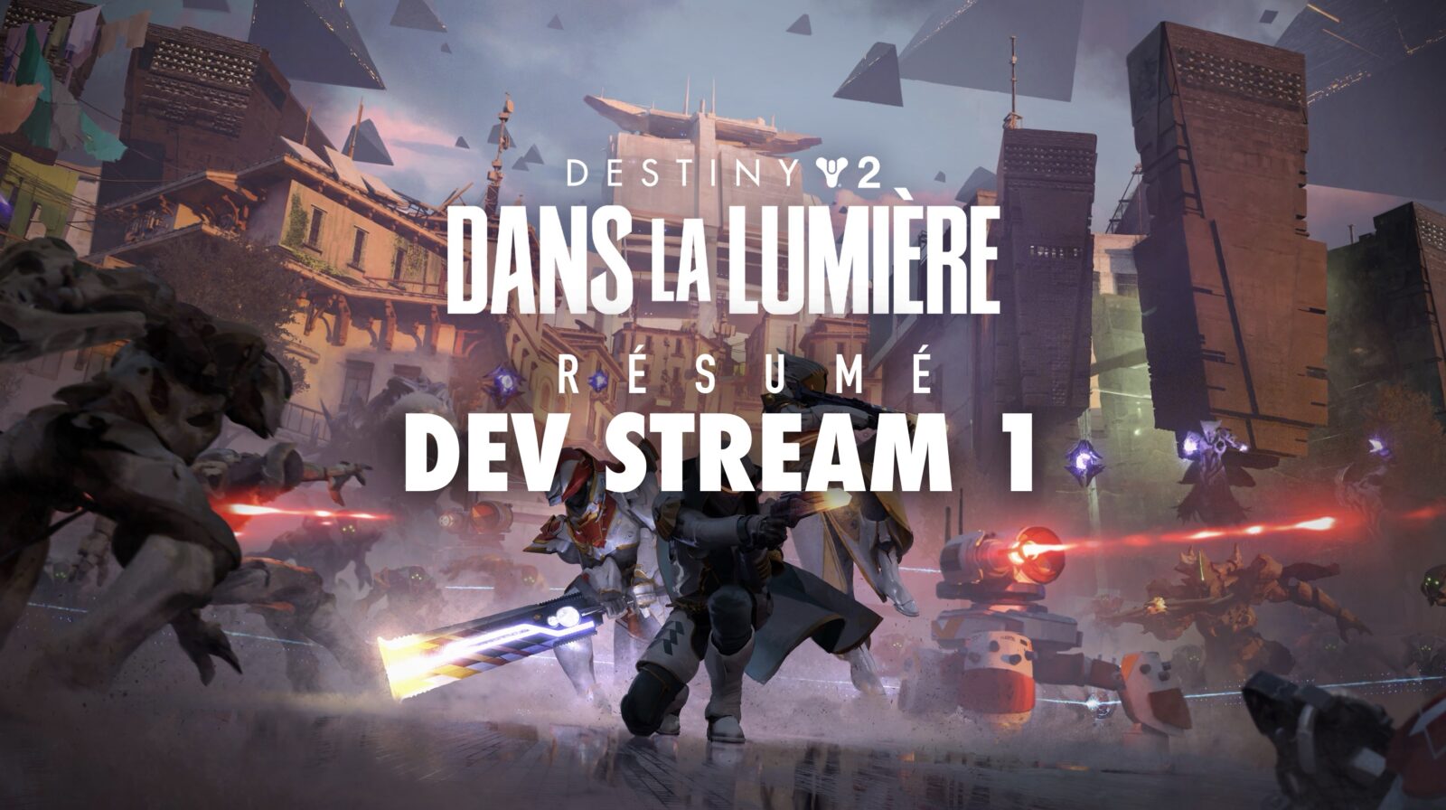 Destiny 2 - Dans la lumière : Résumé complet du premier livestream des développeurs 19/03/24
